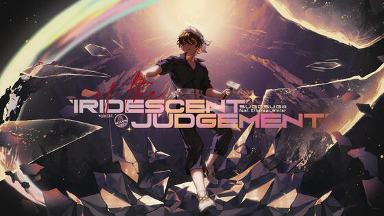 【o!mLN4】of the Iridescent Judgement [Joint work w/ polychromatic]